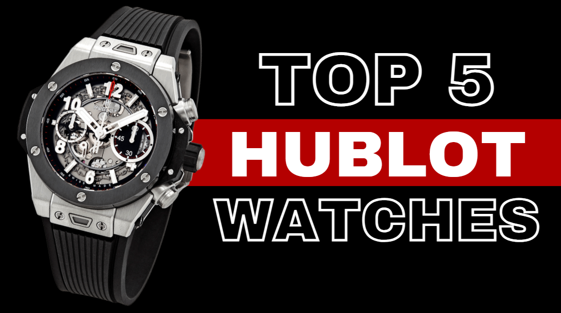 The Top 5 Hublot Watches You Can Actually Wear Daily