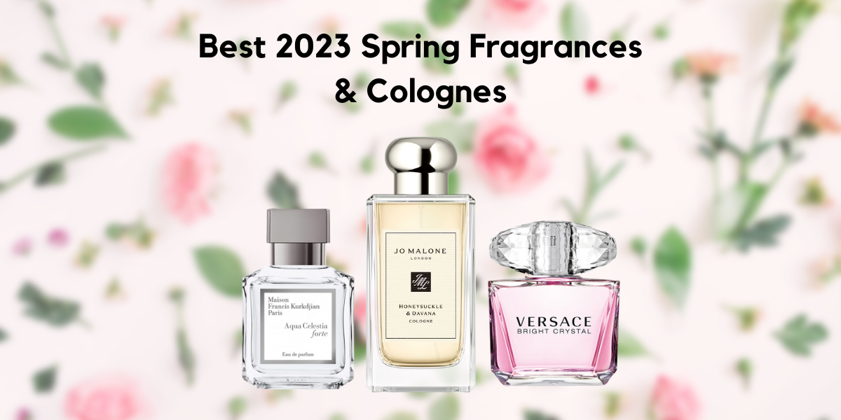 Spring Scents for 2023 Fragrances & Colognes You Need in Your Collection