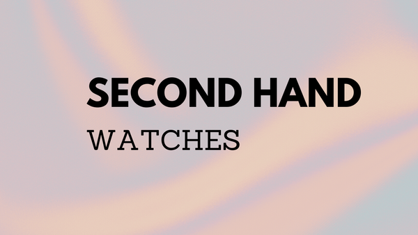 Should I Buy A Second-hand Watch?