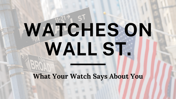 What your watch says about you (On Wall Street)